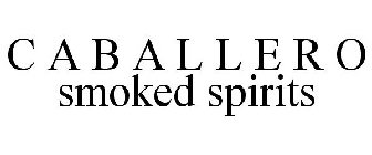 C A B A L L E R O SMOKED SPIRITS