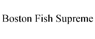 BOSTON FISH SUPREME