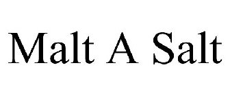 MALT A SALT