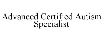 ADVANCED CERTIFIED AUTISM SPECIALIST