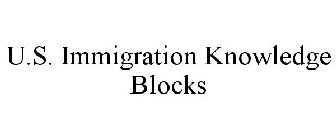 U.S. IMMIGRATION KNOWLEDGE BLOCKS
