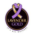 LAVENDER GOLD IT'S ALL NATURAL