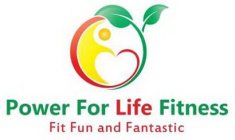 POWER FOR LIFE FITNESS FIT FUN AND FANTASTIC