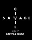 CIVIL SAVAGE CITY OF SAINTS & REBELS