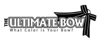 THE ULTIMATE BOW WHAT COLOR IS YOUR BOW?