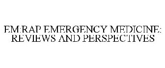 EM:RAP EMERGENCY MEDICINE: REVIEWS AND PERSPECTIVES