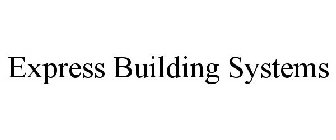 EXPRESS BUILDING SYSTEMS