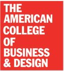 THE AMERICAN COLLEGE OF BUSINESS & DESIGN