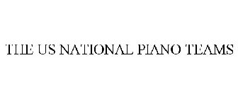 THE US NATIONAL PIANO TEAMS