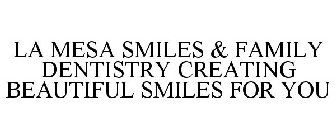 LA MESA SMILES & FAMILY DENTISTRY CREATING BEAUTIFUL SMILES FOR YOU