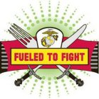 FUELED TO FIGHT SEMPER FIDELIS