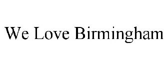 WE LOVE BIRMINGHAM