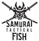 SAMURAI TACTICAL FISH