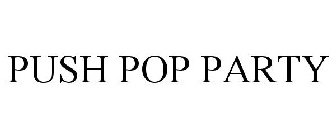 PUSH POP PARTY