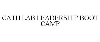 CATH LAB LEADERSHIP BOOT CAMP