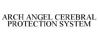 ARCH ANGEL CEREBRAL PROTECTION SYSTEM