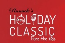 PINNACLE'S HOLIDAY CLASSIC FORE THE KIDS