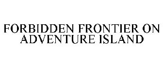 FORBIDDEN FRONTIER ON ADVENTURE ISLAND