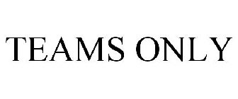 TEAMS ONLY