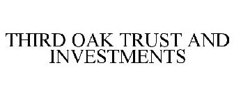 THIRD OAK TRUST AND INVESTMENTS