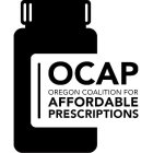 OCAP OREGON COALITION FOR AFFORDABLE PRESCRIPTIONS