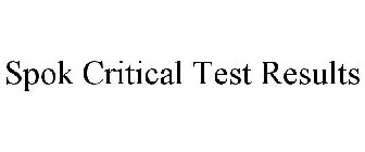 SPOK CRITICAL TEST RESULTS