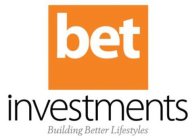 BET INVESTMENTS BUILDING BETTER LIFESTYLES