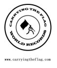 CARRYING THE FLAG WORLD RECORDS WWW.CARRYINGTHEFLAG.COM