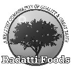 RADATTI FOODS A HEALTHY COMBINATION OF QUALITY & GREAT TASTE