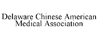 DELAWARE CHINESE AMERICAN MEDICAL ASSOCIATION