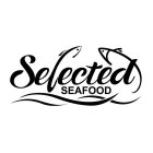 SELECTED SEAFOOD