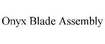 ONYX BLADE ASSEMBLY