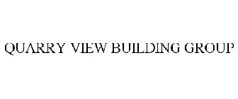 QUARRY VIEW BUILDING GROUP