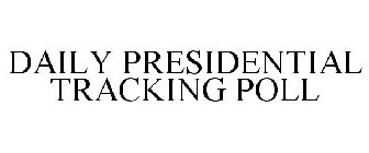 DAILY PRESIDENTIAL TRACKING POLL