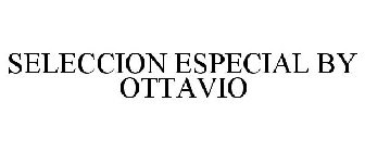 SELECCION ESPECIAL BY OTTAVIO