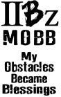 IIBZ, 2BZ, MOBB, MY OBSTACLES BECAME BLESSINGS
