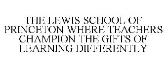 THE LEWIS SCHOOL OF PRINCETON WHERE TEACHERS CHAMPION THE GIFTS OF LEARNING DIFFERENTLY