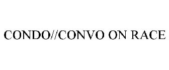CONDO//CONVO ON RACE