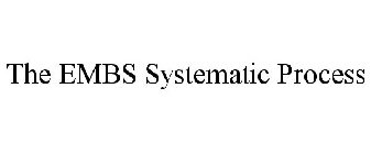 THE EMBS SYSTEMATIC PROCESS