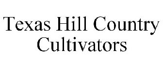 TEXAS HILL COUNTRY CULTIVATORS