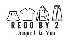 REDO BY 2 UNIQUE LIKE YOU