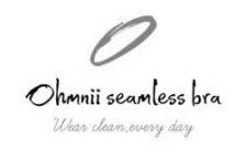 OHMNII SEAMLESS BRA WEAR CLEAN, EVERY DAY