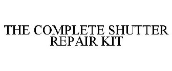 THE COMPLETE SHUTTER REPAIR KIT