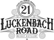 21 LUCKENBACH ROAD TEXAS HILL COUNTRY WHISKEY WHISKEY DISTILLERY