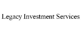 LEGACY INVESTMENT SERVICES