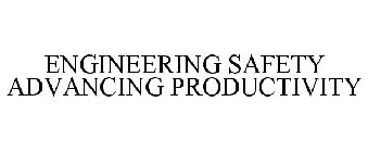 ENGINEERING SAFETY ADVANCING PRODUCTIVITY
