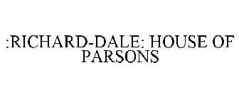 :RICHARD-DALE: HOUSE OF PARSONS