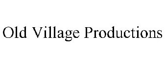 OLD VILLAGE PRODUCTIONS