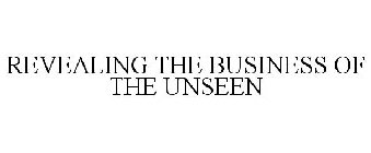 REVEALING THE BUSINESS OF THE UNSEEN