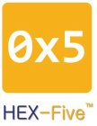 0X5 HEX-FIVE TM
